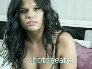 1hotdeeana