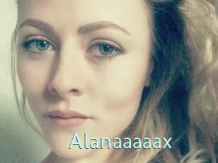 Alanaaaaax