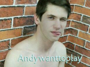 Andywanttoplay