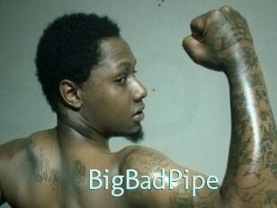 BigBadPipe