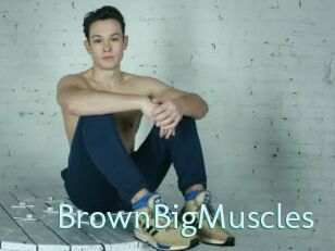 BrownBigMuscles