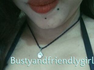 Bustyandfriendlygirl