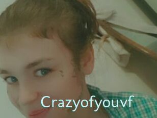 Crazyofyouvf