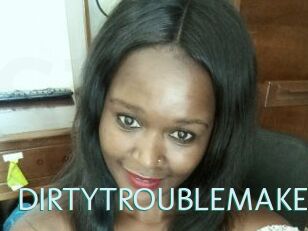 DIRTY_TROUBLEMAKER
