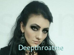 Deepthroatme