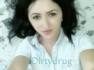 Dirtydrug