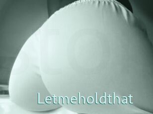 Letmeholdthat