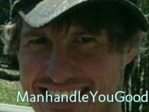 ManhandleYouGood