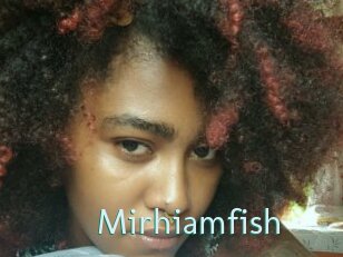 Mirhiamfish