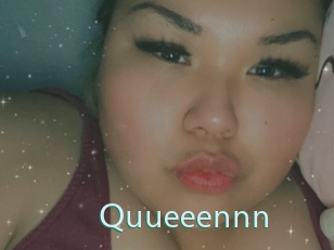 Quueeennn