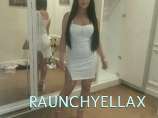 RAUNCHYELLAX