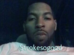 Strokesogood