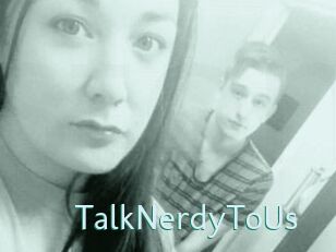 TalkNerdyToUs