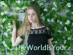 TheWorldIsYour