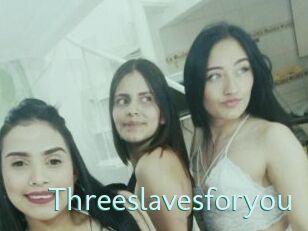 Threeslavesforyou