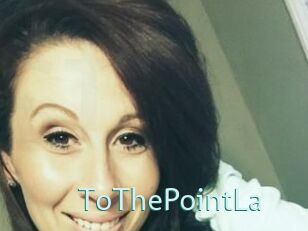 ToThePointLa