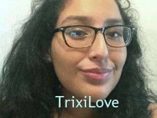 TrixiLove