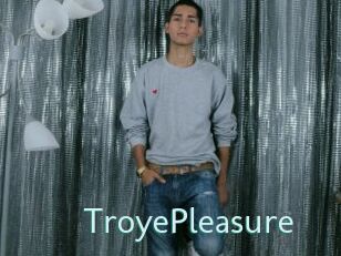 TroyePleasure