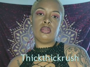 Thickthickrush