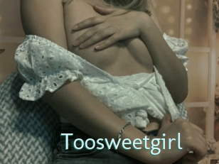 Toosweetgirl