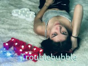 Troublebubble