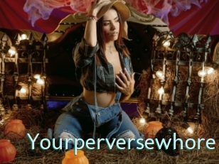 Yourperversewhore